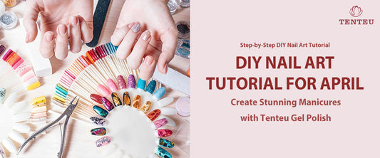 DIY Nail Art Tutorial for April – Create Stunning Manicures with Tenteu Gel Polish