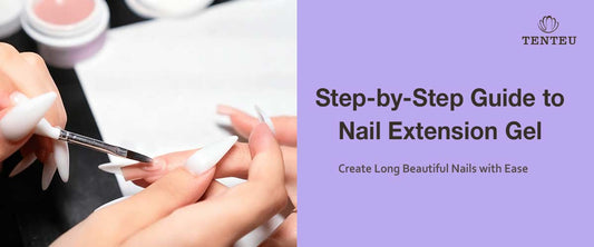 Step-by-Step Guide to Nail Extension Gel